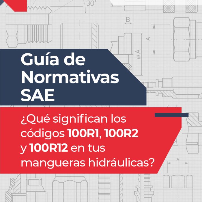 Guía de Normativas SAE: ¿Qué significan los códigos 100R1, 100R2 y 100R12 en tus mangueras hidráulicas?